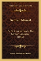 German Manual, or First Instruction in the German Language... 1120286905 Book Cover