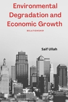 Environmental Degradation and Economic Growth - Relationship B09YPH8GJN Book Cover