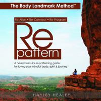 Re-Pattern: The Body Landmark Method™ 0692086358 Book Cover