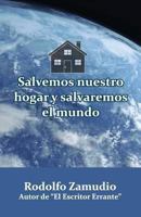 Salvemos nuestro hogar y salvaremos el mundo 1494371693 Book Cover