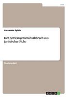 Der Schwangerschaftsabbruch Aus Juristischer Sicht 3656533512 Book Cover