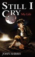 Still I Cry: My Life 1847480705 Book Cover