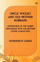 Uncle Wiggily And Old Mother Hubbard Adventures Of The Rabbit Gentleman With The Mother Goose Characters 9371468548 Book Cover
