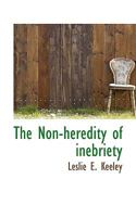 The Non-heredity of inebriety 1117375846 Book Cover