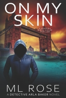 On My Skin: A London crime thriller with gripping twists B0BP9JNZRM Book Cover