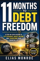 11 Months to Debt Freedom: A Step-by-Step System to Cut Expenses, Boost Income, and Transform Your Financial Life 1807656160 Book Cover