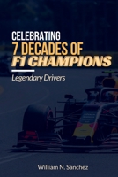 Celebrating 7 decades of F1 Champions: Legendary Drivers B0BRYZTDF2 Book Cover
