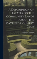 A Description of Estates on the Community Lands About the Mayfield Country Club 1020017805 Book Cover