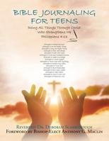 Bible Journaling for Teens: Doing All Things Through Christ Who Strengthens Me 1664169989 Book Cover