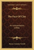 The Face of Clay: An Interpretation 1021983829 Book Cover
