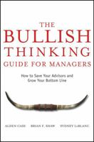 The Bullish Thinking Guide for Managers: How to Save Your Advisors and Grow Your Bottom Line 047013769X Book Cover