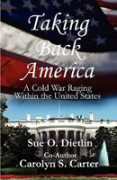 Taking Back America: A Cold War Raging Within the United States 1451279213 Book Cover