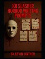 101 Slasher Horror Fiction Prompts B0FJ69GW6S Book Cover
