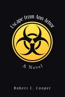 Escape from Ann Arbor: A Novel 1664134700 Book Cover