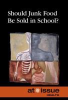 Should Junk Food Be Sold in Schools? 0737771909 Book Cover