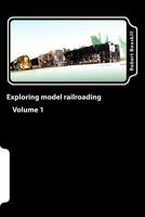 Exploring model railroading Volume 1 1979133190 Book Cover