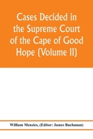 Cases Decided in the Supreme Court, Vol. 2: Cape of Good Hope (Classic Reprint) 9353976979 Book Cover