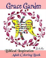 Grace Garden: Biblical Inspiration Adult Coloring Book (Quieting-Heart Series): 50 Beautiful, Encouraging and Uplifting Bible Blessing Quotes Designs to Color for Your Soul 1534997261 Book Cover