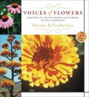 Voices of Flowers: Use the Natural Wisdom of Plants and Flowers for Health and Renewal 1578633656 Book Cover
