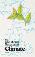 Five-Minute Naturalist: Climate 1647557038 Book Cover