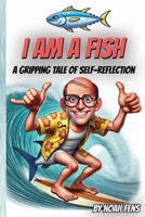 I Am A Fish: A Gripping Tale of Self Reflection 1805510118 Book Cover