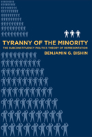 Tyranny of the Minority: The Subconstituency Politics Theory of Representation 1592136583 Book Cover