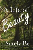 A Life of Beauty 1548244899 Book Cover