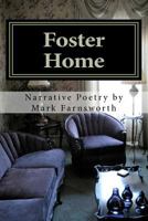 Foster Home: Poetry by Mark Farnsworth 1468077643 Book Cover