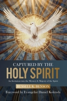 Captured by the Holy Spirit: An Invitation into the Mystery and Majesty of the Spirit 1967262098 Book Cover