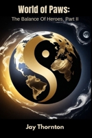 World of Paws: The Balance of Heroes, Part II 1959702262 Book Cover