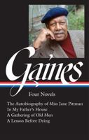 Ernest J. Gaines: Four Novels (LOA #383): The Autobiography of Miss Jane Pittmann / In My Father's House / A Gathering of Old Men / A Lesson Before Dying 1598537903 Book Cover