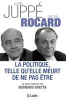La politique, telle qu'elle meurt de ne pas être 2709635771 Book Cover