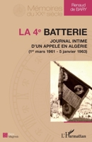 La 4e batterie: Journal intime d'un appelé en Algérie 1er mars 1961-5 janvier 1963 1er mars 1961-5 janvier 1963 (Mémoires Du Xxe Siècle) (French Edition) 2343043477 Book Cover