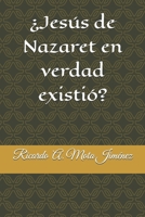 ¿Jesús de Nazaret en verdad existió? (Spanish Edition) B0GP856GXF Book Cover