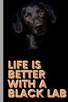 Life Is Better With A Black Labrador - Notebook: signed Notebook/Journal Book to Write in, (6 x 9), 120 Pages, (Gift For Friends, ... ) - Inspirational & Motivational Quote 1677157070 Book Cover