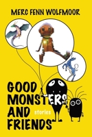 Good Monsters And Friends: Stories 1949936457 Book Cover