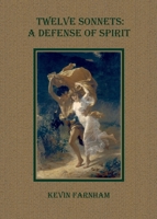 Twelve Sonnets: A Defense of Spirit 0977883361 Book Cover