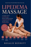 Lipedema Massage: A Complete Guide to Gentle Massage, Manual Lymphatic Drainage, Compression, Movement, and Self-Care for Lipedema Relief B0H7QDCW49 Book Cover
