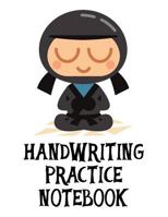 Handwriting Practice Notebook: A Penmanship Practice Notebook For Kids - Gray Ninjas 1986047040 Book Cover