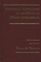 Biological Approaches to the Study of Human Intelligence 0893917982 Book Cover