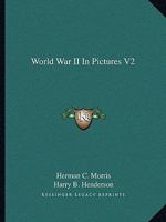 World War II In Pictures V2 1163137855 Book Cover