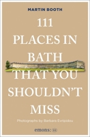 111 Places in Bath That You Shouldn't Miss 3740828714 Book Cover