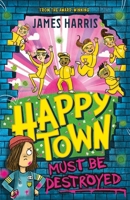 Happytown Must Be Destroyed 1444959700 Book Cover