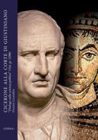 Cicerone Alla Corte Di Giustiniano: Dialogo Sulla Scienza Politica (Cod. Vat. Gr. 1298). Concezioni E Dibattito Sulle Formae Rei Publicae Nelleta Dell 8891312487 Book Cover