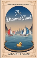 The Drowned Duck (Summers Rose Investigations) 1967892474 Book Cover