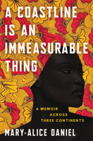 A Coastline Is an Immeasurable Thing: A Memoir Across Three Continents 0062960040 Book Cover