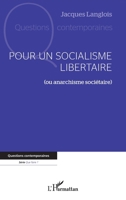 Pour un socialisme libertaire: (ou anarchisme sociétaire) (Questions Contemporaines) (French Edition) 2336464098 Book Cover