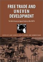 Free Trade and Uneven Development: The North American Apparel Industry After NAFTA 1566399688 Book Cover