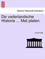 De vaderlandsche Historie ... Met platen. 1241462879 Book Cover