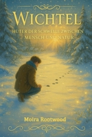 Wichtel - Hüter der Schwelle zwischen Mensch und Natur: Uralte Mythen, geheime Traditionen und die spirituelle Bedeutung der Hausgeister - Wichtel, ... großen Wege der Weisheit) (German Edition) B0FV7YCVZR Book Cover